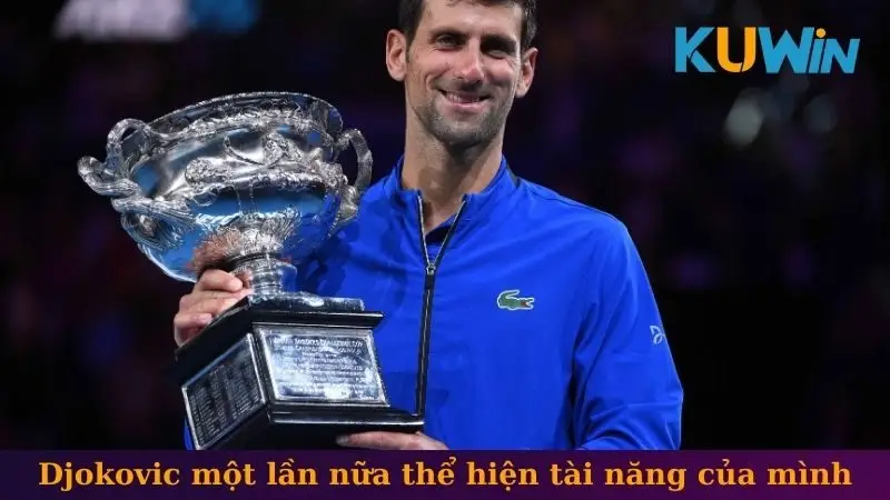Những Sự Kiện Bóng Đá Thế Giới Hot Nhất Tại Nhà Cái Kuwin 2 Djokovic một lần nữa thể hiện tài năng của mình