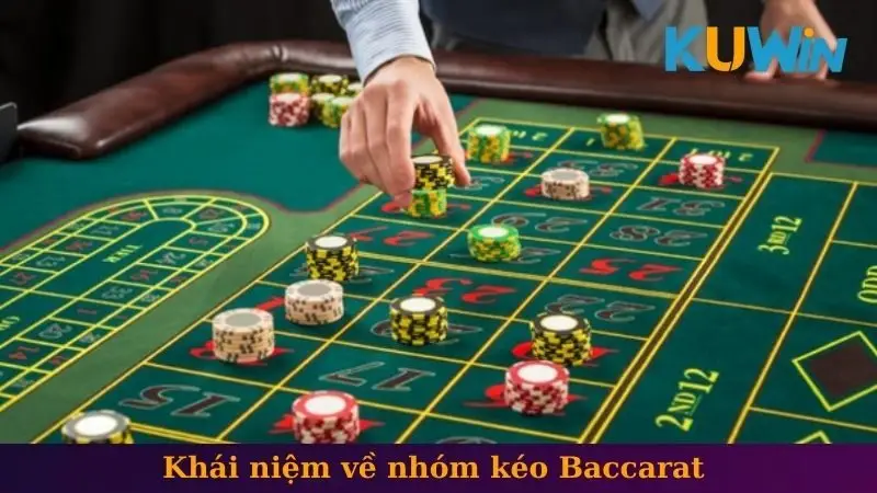 Nhóm Kéo Baccarat - Chiến Thuật Và Mẹo Chơi Hiệu Quả 1 Khái niệm về nhóm kéo Baccarat