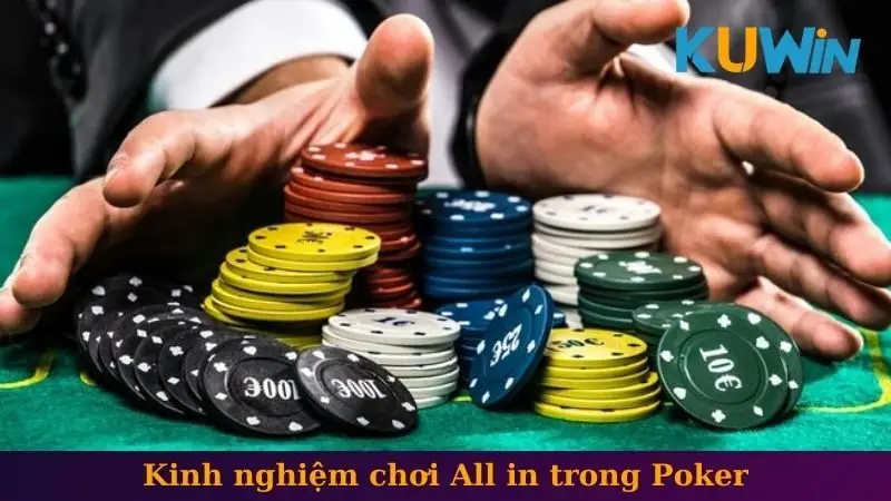 All In Poker - Chiến Thuật Và Cách Áp Dụng Hiệu Quả 3 Kinh nghiệm chơi All in trong Poker