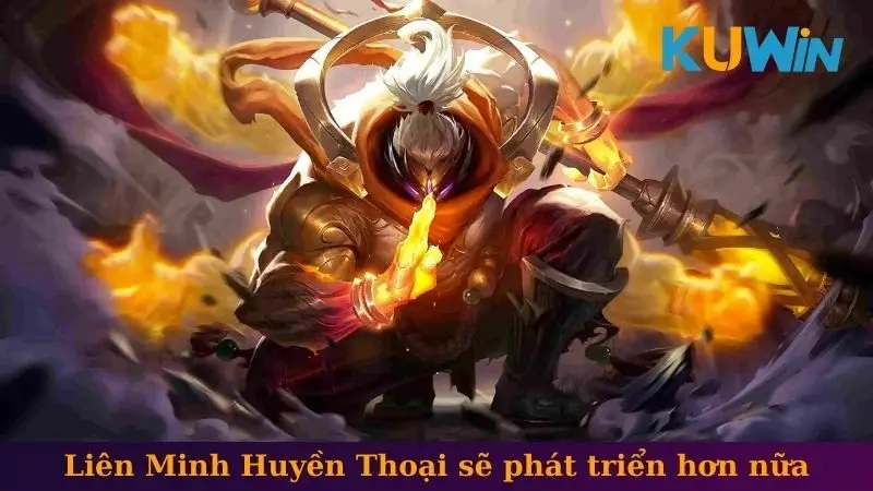 Những Sự Kiện Cá Cược Về Liên Minh Huyền Thoại Hot Nhất 3 Liên Minh Huyền Thoại chắc chắn phát triển hơn nữa