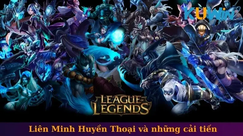 Những Sự Kiện Cá Cược Về Liên Minh Huyền Thoại Hot Nhất 2 Liên Minh Huyền Thoại và những cải tiến