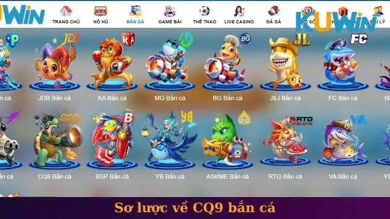 CQ9 bắn cá 1 Sơ lược về CQ9 bắn cá