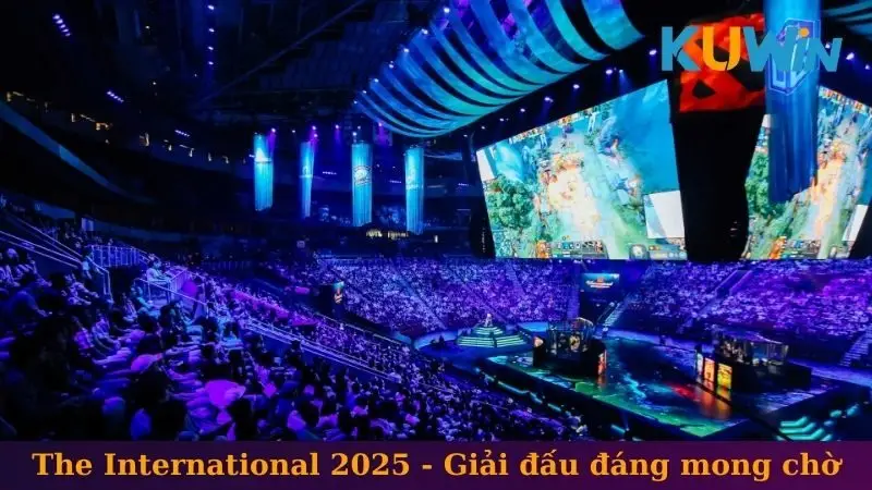 Tin Tức Dota 2 - Sự Kiện Cá Cược Và Những Thay Đổi 1 The International 2025 - Giải đấu đáng mong chờ