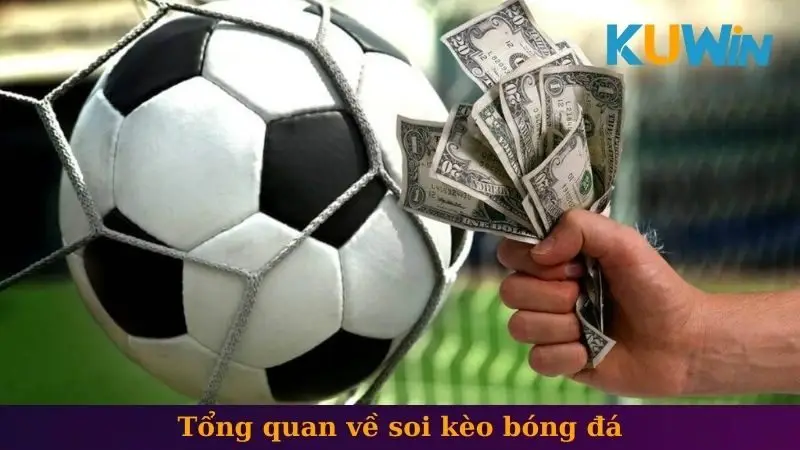 Soi kèo bóng đá 1 Tổng quan về soi kèo bóng đá