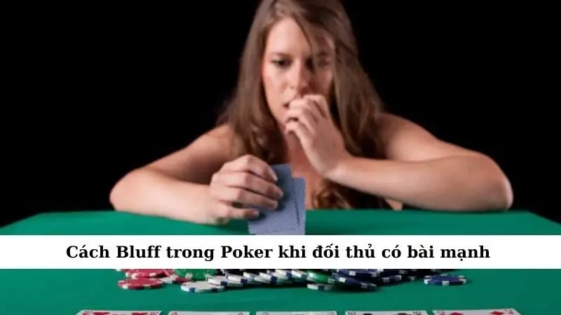 Cách Bluff Trong Poker: Chiến Thuật Đỉnh Cao Làm Chủ Ván Bài 2 Cách Bluff trong Poker khi đối thủ có bài mạnh
