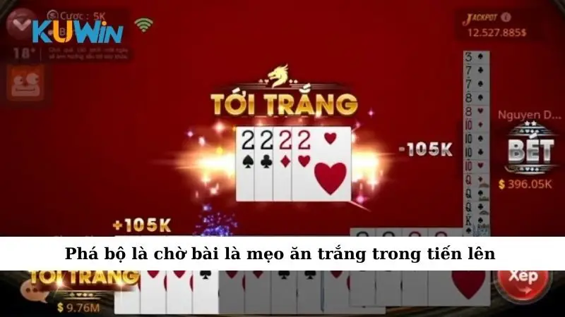 Mẹo Ăn Trắng Trong Tiến Lên: Nắm Luật, Thắng Ngay Lập Tức 4 Phá bộ là chờ bài là mẹo ăn trắng trong tiến lên