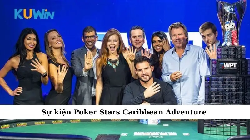 Sự Kiện Poker Hấp Dẫn Không Thể Bỏ Lỡ Trong Năm Nay 3 Sự kiện Poker Stars Caribbean Adventure
