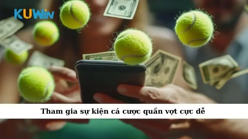 Sự Kiện Cá Cược Quần Vợt – Những Kèo Đấu Không Thể Bỏ Lỡ 4 Tham gia sự kiện cá cược quần vợt cực dễ