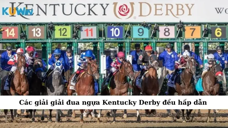 Sự Kiện Cá Cược Kentucky Derby Nơi Cược Thủ Xỏa 2025 2 Các giải giải đua ngựa Kentucky Derby đều hấp dẫn