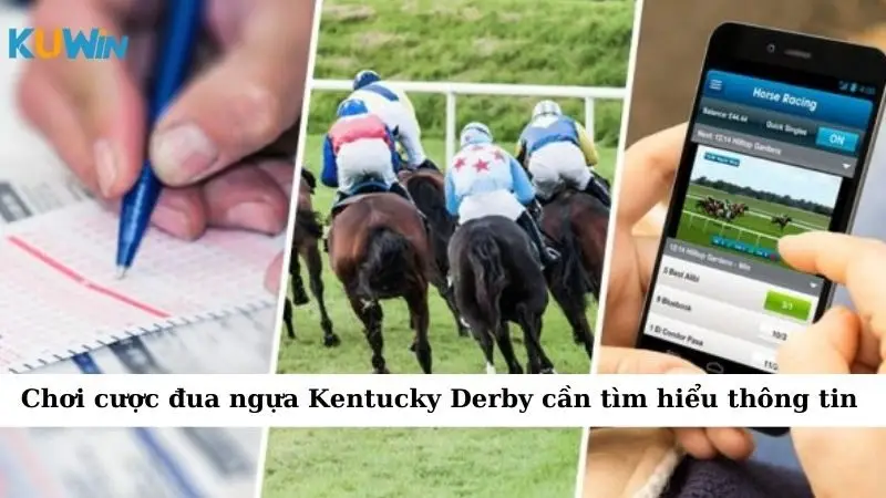 Sự Kiện Cá Cược Kentucky Derby Nơi Cược Thủ Xỏa 2025 4 Chơi cược đua ngựa Kentucky Derby cần tìm hiểu thông tin
