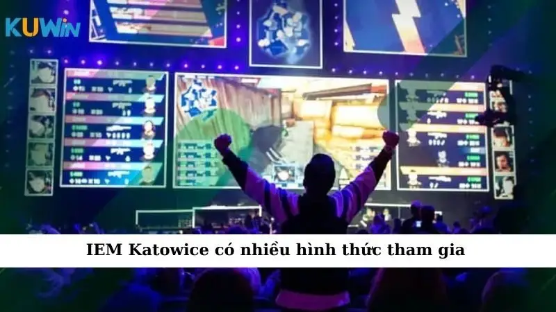 Sự Kiện Cá Cược IEM Katowice Mở Cánh Cổng Số #1 2 IEM Katowice có nhiều hình thức tham gia