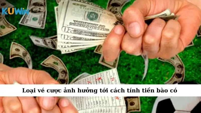 Cách Tính Tiền Cỏ: Bí Quyết Cho 1 Số Anh Em Cá Cược 2 Loại vé cược ảnh hưởng tới cách tính tiền bào có