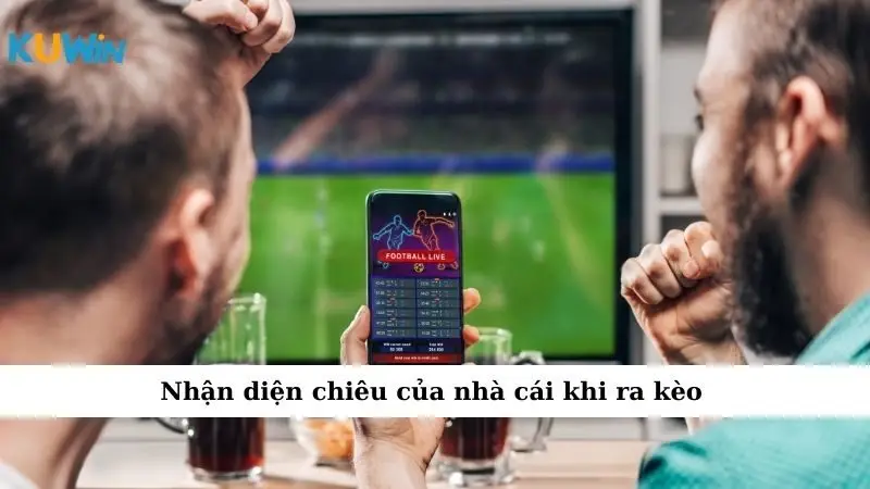 Cách Nhà Cái Ra Kèo Và Những Chiêu Ẩn Sau Bảng Tỷ Lệ Cược 3 Nhận diện chiêu của nhà cái khi ra kèo