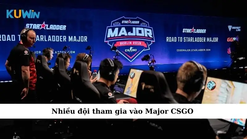 Giải Major CSGO - Giải Đấu Lớn Nhất Thế Giới Của Cộng Đồng Game Thủ 3 Nhiều đội tham gia vào Major CSGO