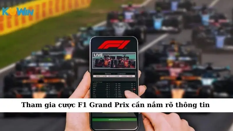 Sự Kiện Cá Cược F1 Grand Prix: Đỉnh Cao Tốc Độ Và Cơ Hội 3 Tham gia cược F1 Grand Prix cần nắm rõ thông tin