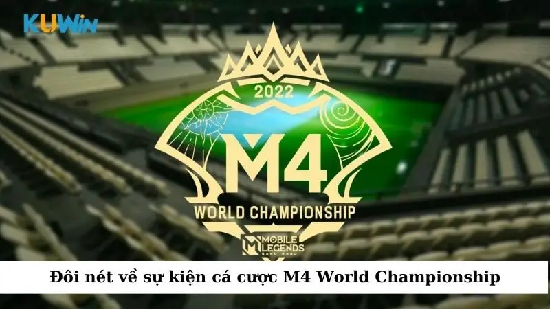 Sự Kiện Cá Cược M4 World Championship – Cơ Hội Vàng Cho Dân Chơi 1 Đôi nét về sự kiện cá cược M4 World Championship